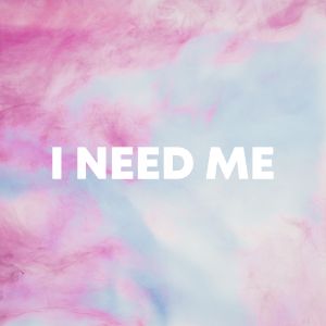 I Need Me cover