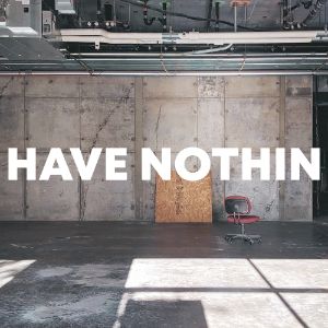 Have Nothin cover