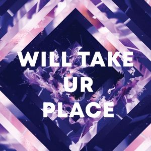 Will Take Ur Place cover