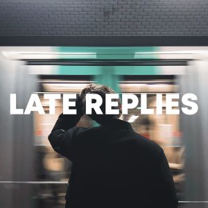 Late Replies cover