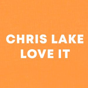 CHRIS LAKE LOVE IT cover