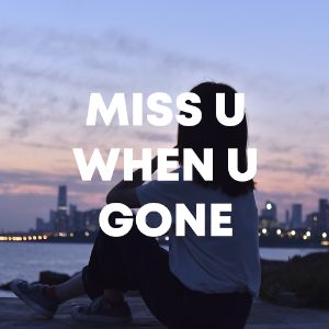 Miss U When U Gone cover