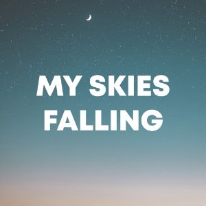 My Skies Falling cover