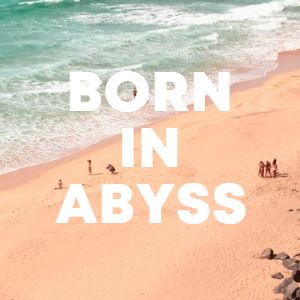 Born in Abyss cover