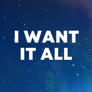 I Want It All cover