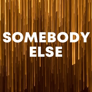 Somebody Else cover