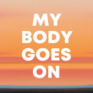MY BODY GOES ON cover