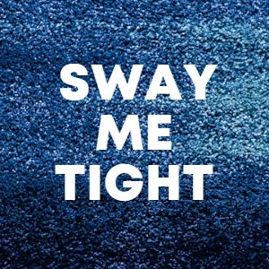 SWAY ME TIGHT cover